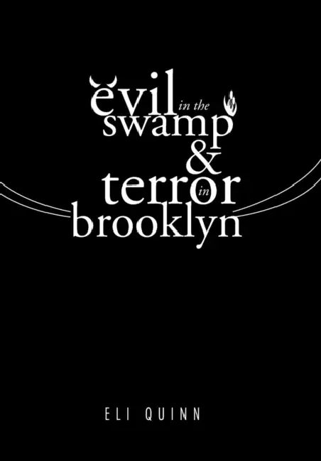 Evil in the Swamp & Terror in Brooklyn by Eli Quinn