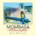 Mombasa Revisited by Neil McClure