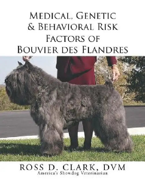 Medical, Genetic & Behavioral Risk Factors of Bouvier des Flandres by DVM Ross Clark