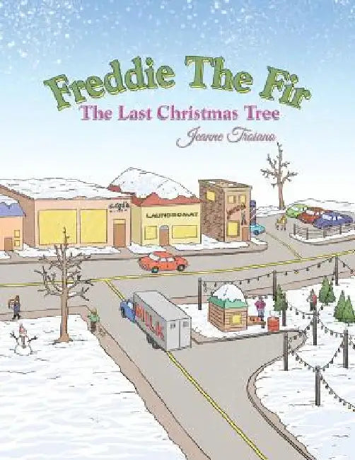 Freddie the Fir the Last Christmas Tree by Jeanne Troiano