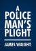 A Policeman's Plight by James Waight
