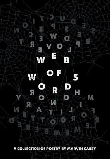 Web of Words: A Collection of Poetry by Marvin Carey