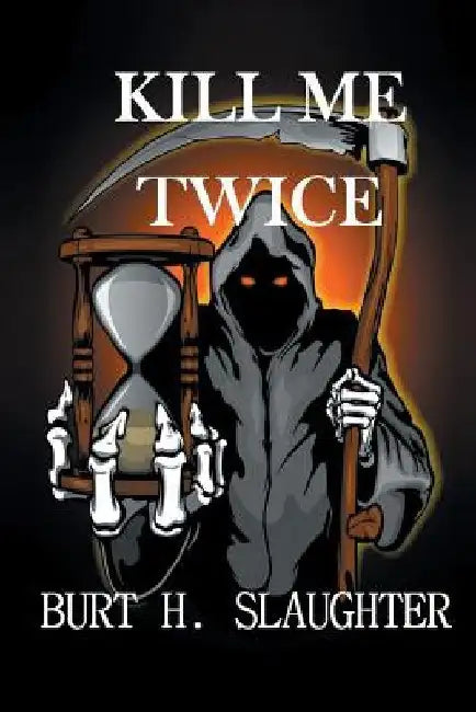 Kill Me Twice: (A John Cansler Novel - Book 2) by Burt H. Slaughter