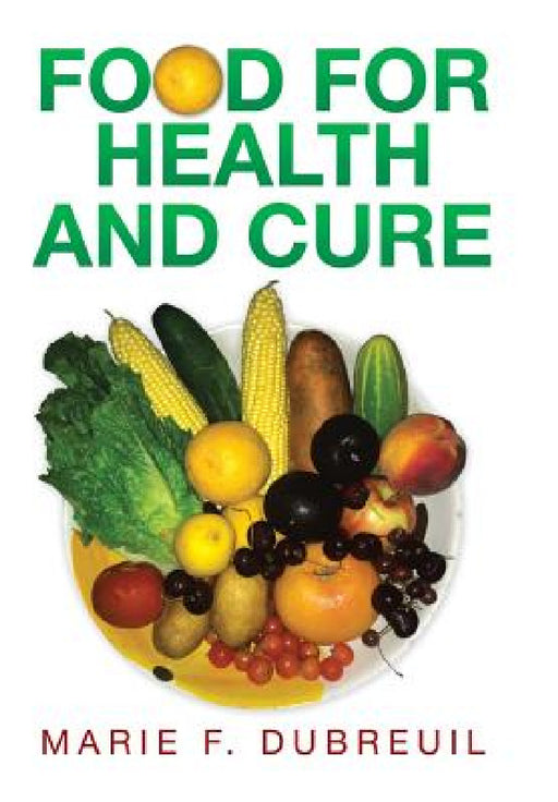Food for Health and Cure by Marie F. Dubreuil