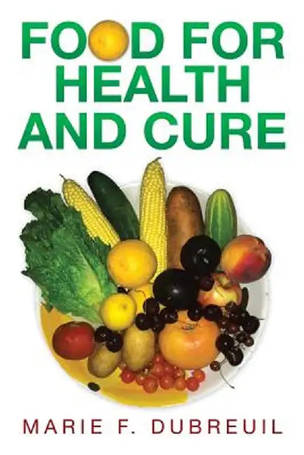 Food for Health and Cure by Marie F. Dubreuil