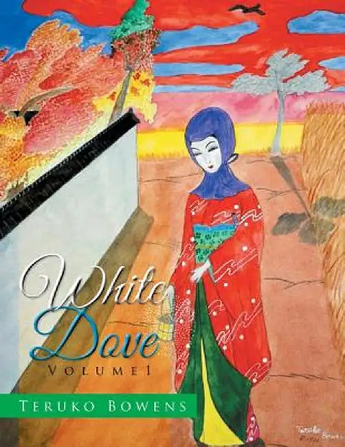 White Dove: Volume 1 by Teruko Bowens