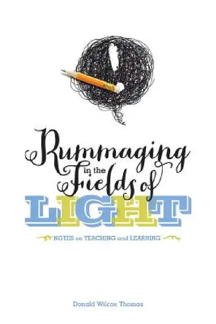 Rummaging in the Fields of Light by Donald Wilcox Thomas