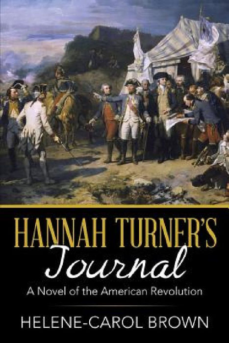 Hannah Turner's Journal: A Novel of the American Revolution by Helene-Carol Brown