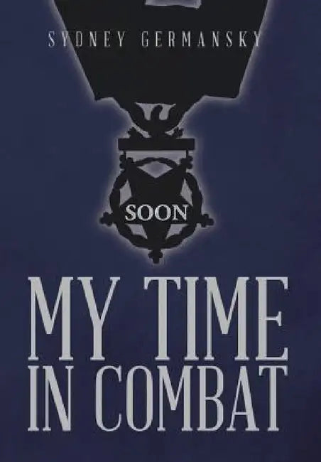 My Time in Combat by Sydney Germansky
