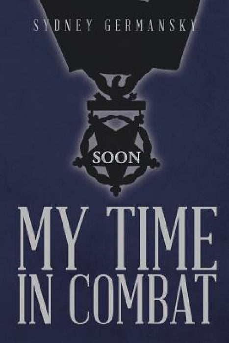 My Time in Combat by Sydney Germansky