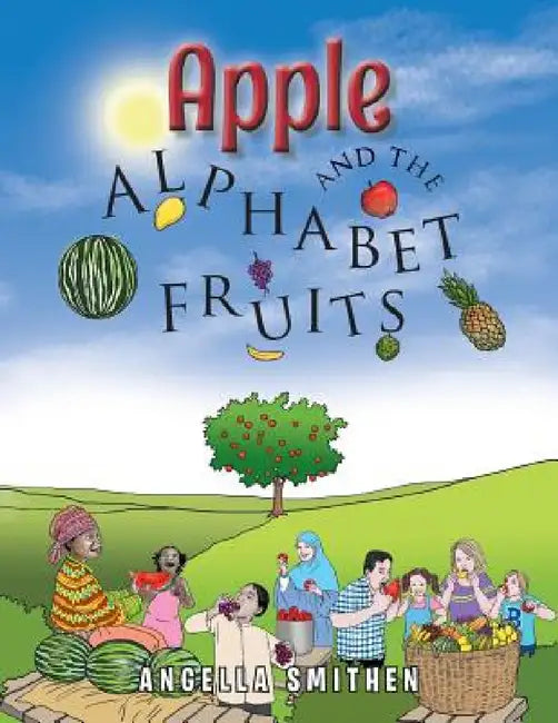 Apple and the Alphabet Fruits by Angella Smithen