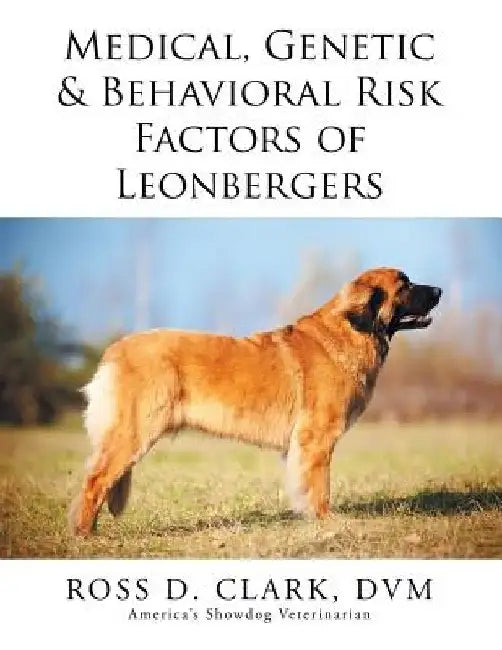 Medical, Genetic & Behavioral Risk Factors of Leonbergers by DVM Ross D. Clark