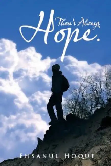 There's Always Hope. by Ehsanul Hoque