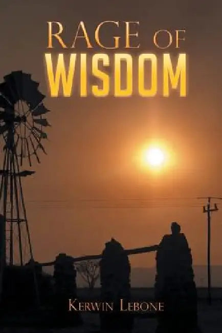 Rage of Wisdom by Kerwin Lebone