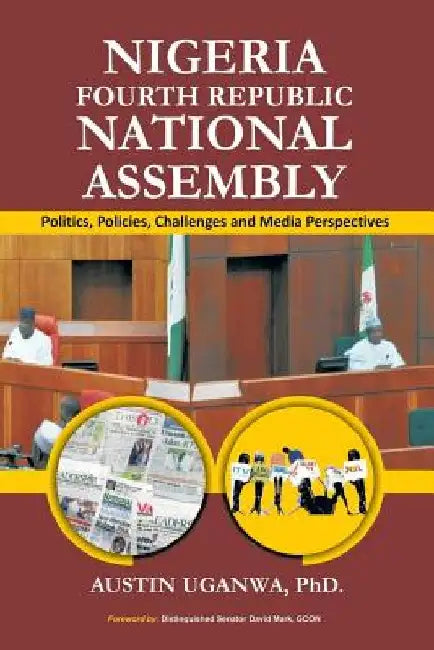 Nigeria Fourth Republic National Assembly by Austin Uganwa