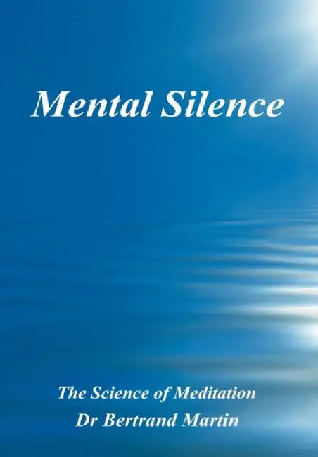 Mental Silence by Dr Bertrand Martin