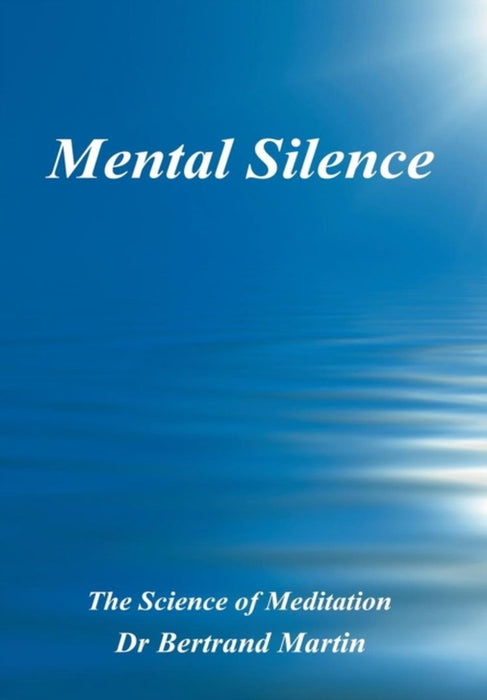Mental Silence by Dr Bertrand Martin