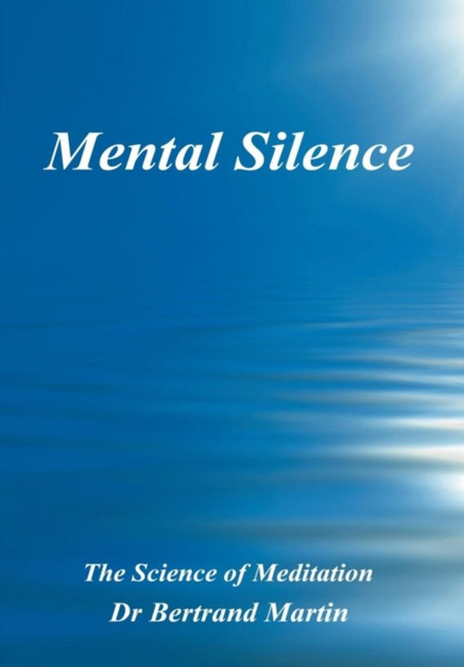 Mental Silence by Dr Bertrand Martin