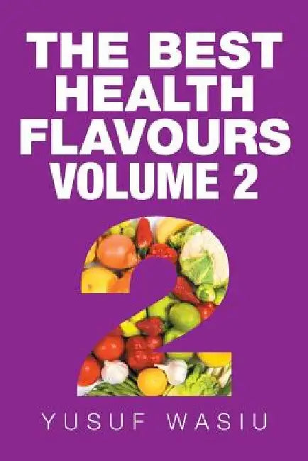 The Best Health Flavours: Volume 2 by Yusuf Wasiu