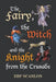 The Fairy, the Witch and the Knight from the Crusade by Ebf Scanlon