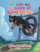 We Can All Be Good at Something by Glenys Brown