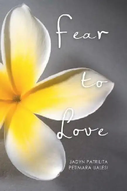 Fear to Love by Jadyn Patrilita Petimara Ualesi
