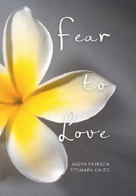 Fear to Love by Jadyn Patrilita Petimara Ualesi
