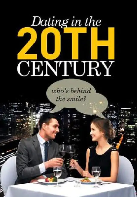 Dating in the 20th Century by Mathew Swabey