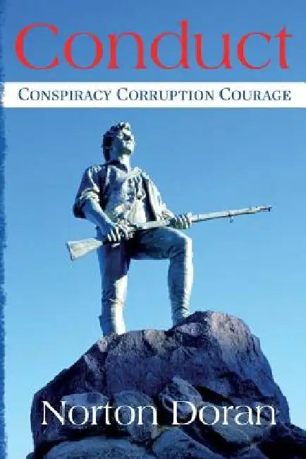 Conduct: Conspiracy Corruption Courage by Norton Doran