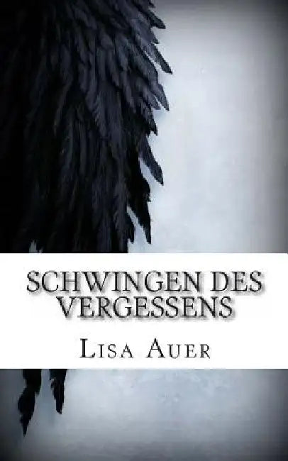 Schwingen des Vergessens by Auer, Lisa