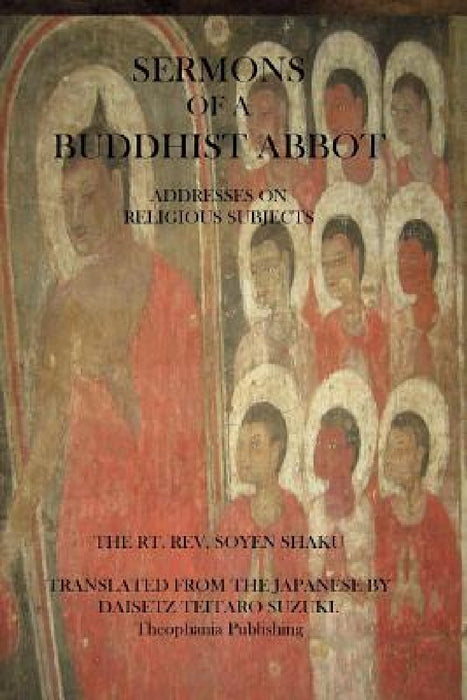 Sermons of a Buddhist Abbot: Addresses on Religious Subjects by Soyen Shaku Rt