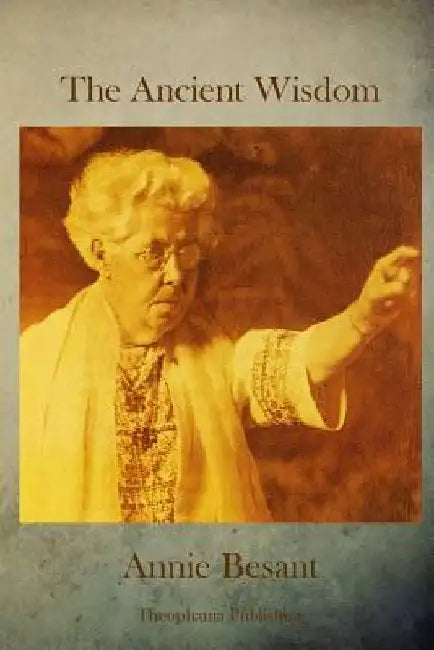 The Ancient Wisdom by Annie Besant