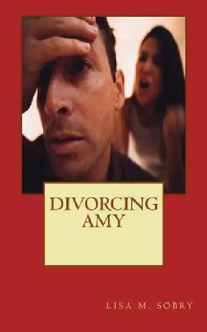 Divorcing Amy by Lisa M. Sobry