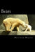Bears: A Fascinating Book Containing Bear Facts, Trivia, Images & Memory Recall Quiz: Suitable for Adults & Children by Matthew Harper