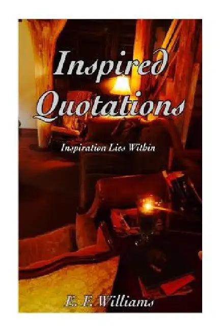 Inspired Quotations by E. F. Williams