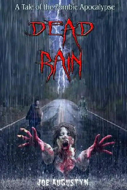 Dead Rain: A Tale of the Zombie Apocalypse by Joe Augustyn