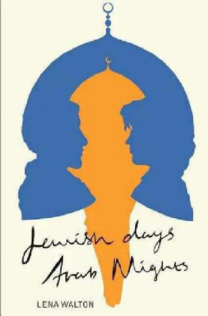 Jewish Days Arab Nights by Lena D. Walton