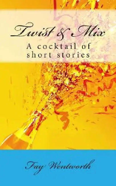 Twist & Mix: A cocktail of short stories by Donald Millar