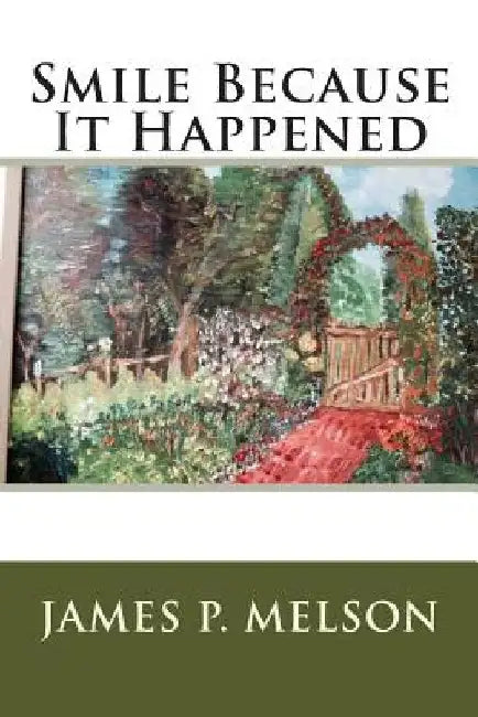 Smile Because It Happened by James P. Melson
