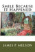Smile Because It Happened by James P. Melson