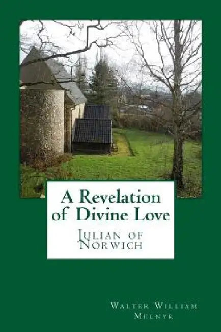 A Revelation of Divine Love: Julian of Norwich by Walter William Melnyk Objn