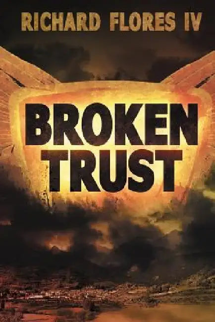 Broken Trust by Richard, IV Flores