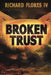 Broken Trust by Richard, IV Flores
