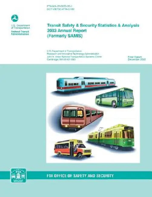 Transit Safety & Security Statistics & Analysis 2003 Annual Report by U. S. Department of Transportation
