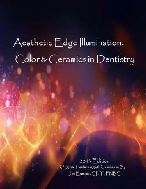 Aesthetic Edge illumination - Color & Ceramics in Dentistry Vol.1 by Jim Emmons