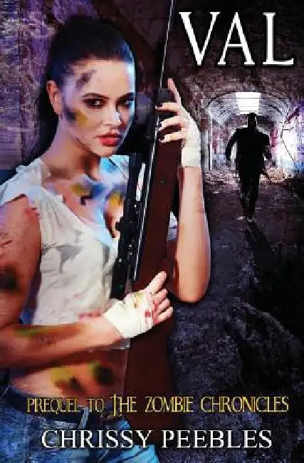 Val - Prequel to The Zombie Chronicles by Chrissy Peebles