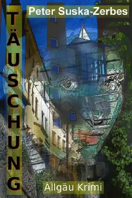 Täuschung: Der Tod lauert überall mit einem Lächeln by Suska-Zerbes, Peter
