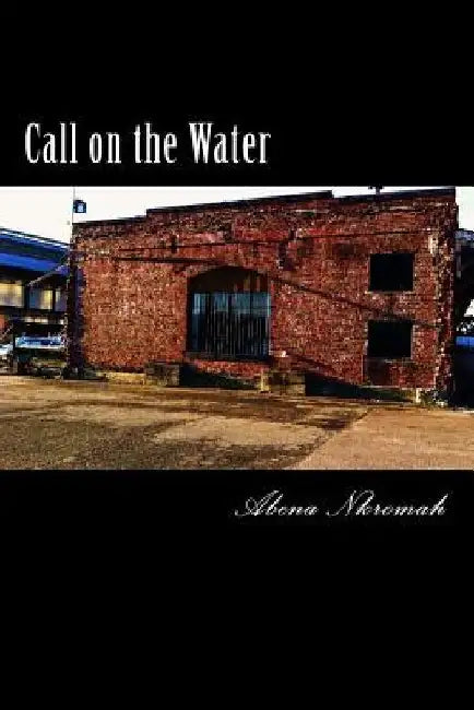 Call on the Water by Abena Nkromah