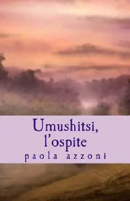 UMUSHITSI - l'ospite by Azzoni, Paola
