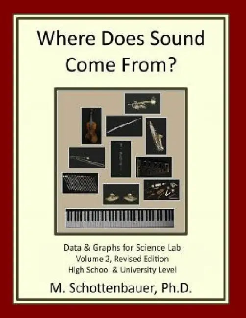 Where Does Sound Come From? Volume 2, Revised Edition: Data & Graphs for Science Lab by M. Schottenbauer